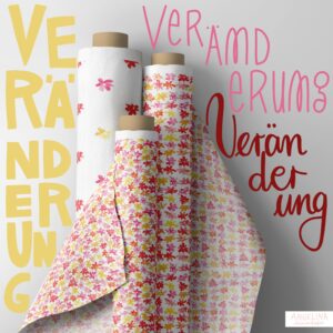 Mockup von 3 Stoffrollen mit Mustern von Angelina Maierhofer und 3 verschiedenen Letterings "Veränderung"